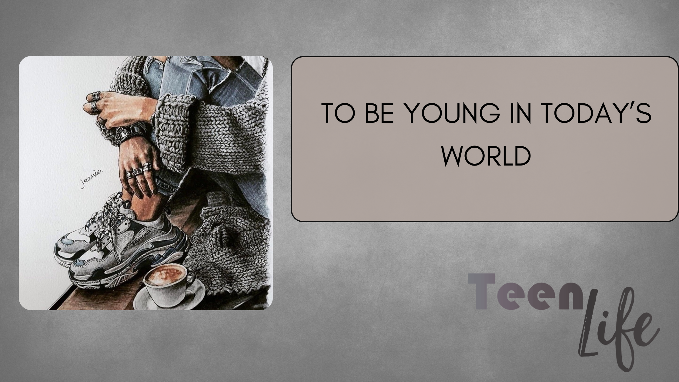 To Be Young in Today’s World